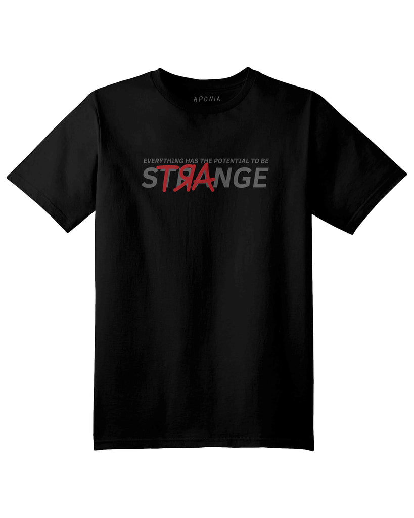 A black t shirt with a slogan of everything has the potential to be strange while tra letters has highlighted as a reverse ART